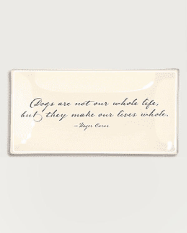 "Dogs are not our whole life, but they make our lives whole" Quote Decoupage Glass Tray